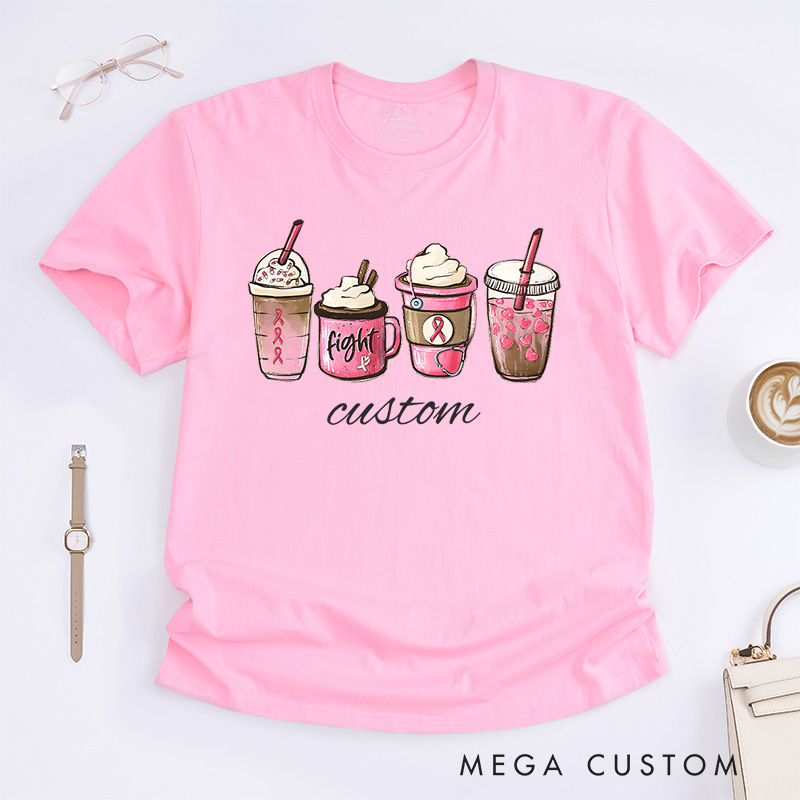 Personalized Breast Cancer Awareness Coffee Drink Fight Support Message T-Shirt Support Gift