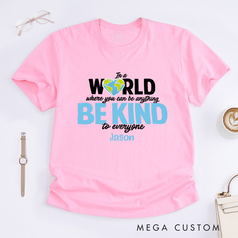 Personalized In a World Where You Can Be Anything Be Kind to Everyone Autism Awareness Month T-Shirt