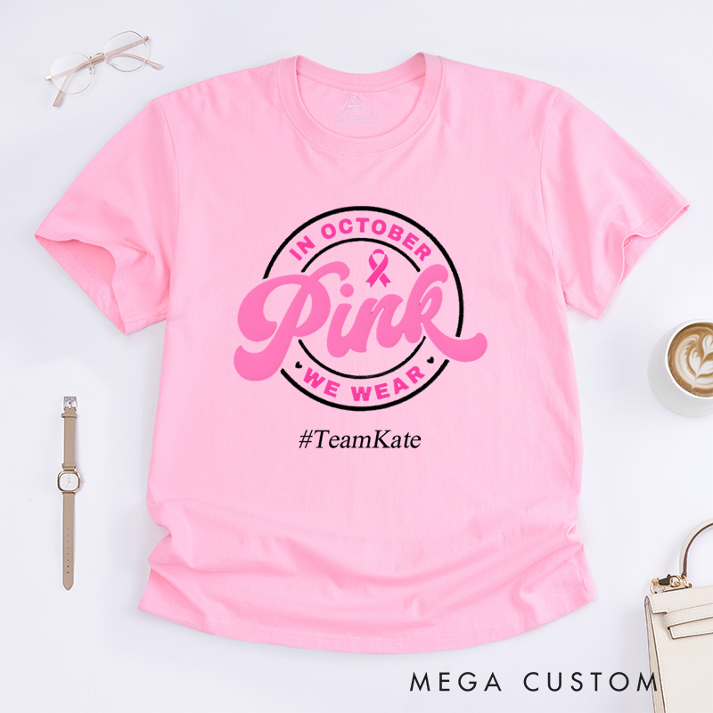 Personalized In October We Wear Pink Breast Cancer Awareness Support Fighter Advocacy T-Shirt  