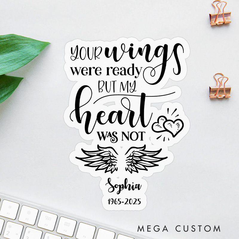 Personalized Custom Name Memorial Sticker Your Wings Were Ready but My Heart Was Not Wings Hearts Sympathy Gift Loss of Loved One