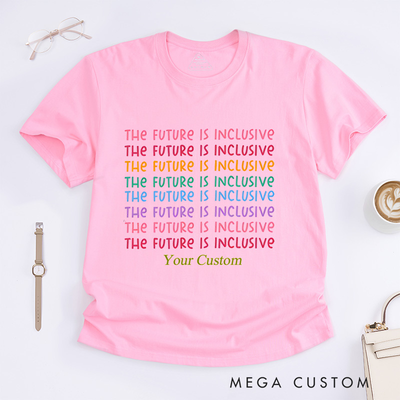 Personalized The Future Is Inclusive Special Education Neurodiversity Autism Awareness Dysleixa Inclusion T-Shirt