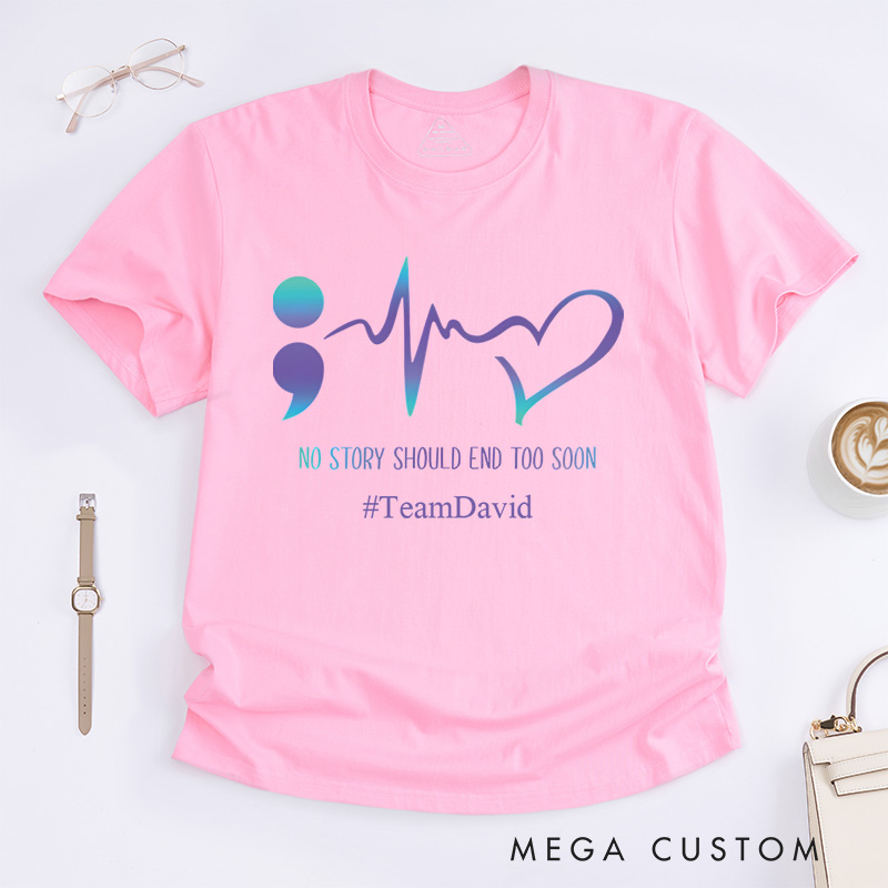 Personalized No Story Should End Too Soon Suicide Awareness T-Shirt