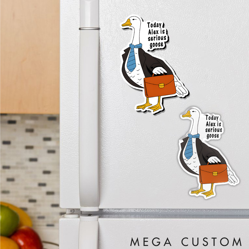 Personalized Serious Goose Refrigerator Magnets Today I'm A Serious Goose Magnets Office Worker Lover Gift for Nerd Geek 