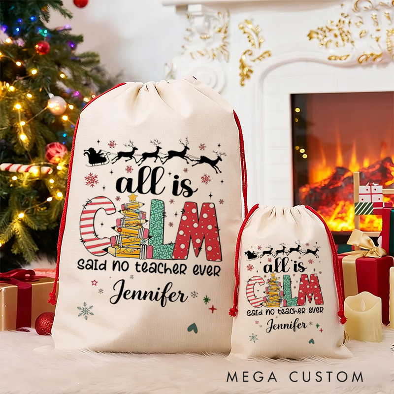 Personalized Teacher Christmas Gift Sack All Is Calm Said No Teacher Ever Design Santa Bag
