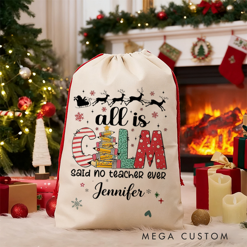 Personalized Teacher Christmas Gift Sack All Is Calm Said No Teacher Ever Design Santa Bag