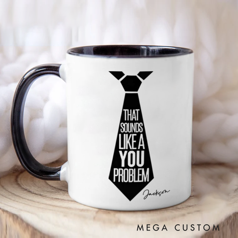 Personalized Farewell Mug with That Sounds Like a You Problem Design Heartfelt Gift for Coworkers