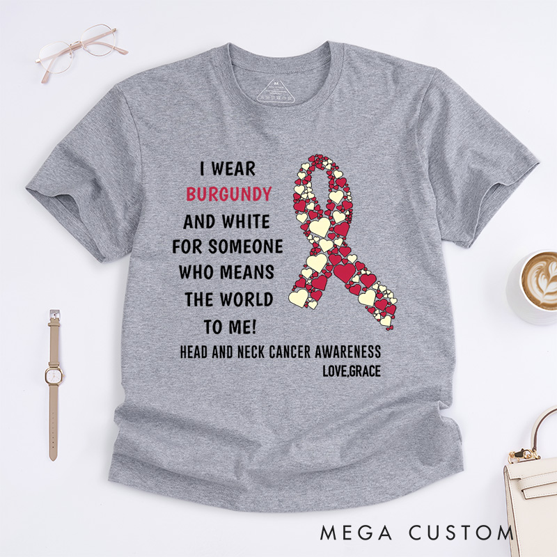 Personalized I Wear Burgundy and White for Someone Who Means the World to Me T-Shirt