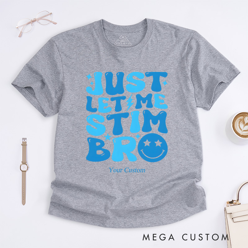 Personalized Just Let Me Stim Bro Autism Awareness T-Shirt