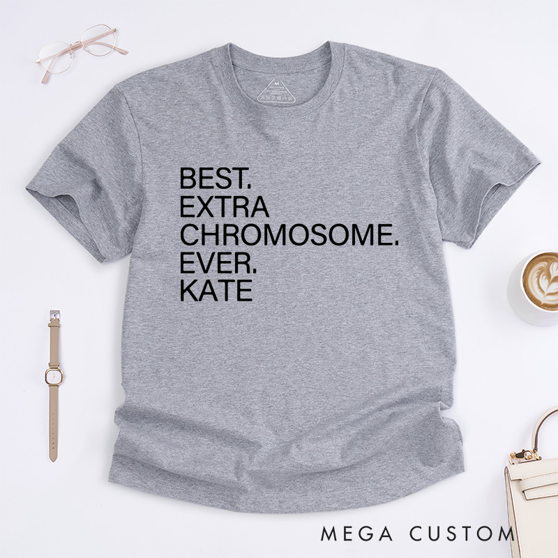 Personalized Best Extra Chromosome Ever T-Shirt Down Syndrome Awareness Gift