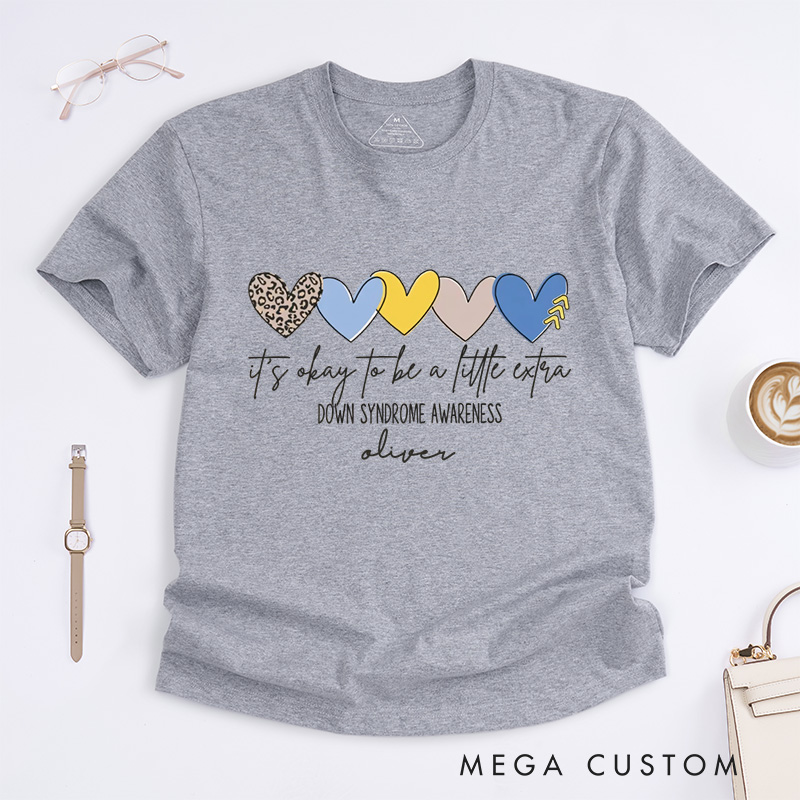 Personalized  It's Okay To Be A Little Extra T-Shirt Down Syndrome Gift