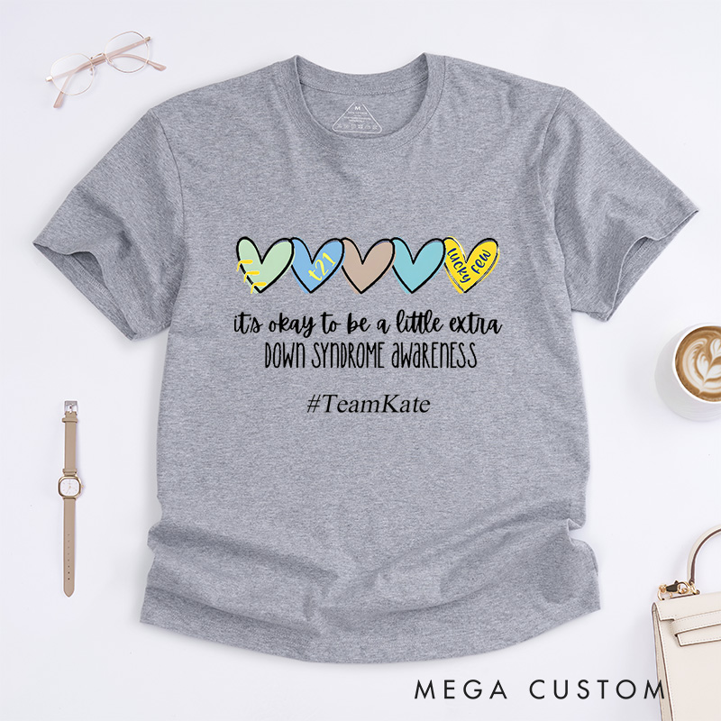 Personalized Its Okay To Be A Little Extra Down Syndrome Awareness Love And Inclusion T-Shirt  