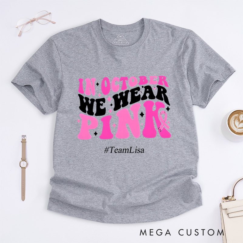 Personalized In October We Wear Pink Breast Cancer Awareness Support T-Shirt  
