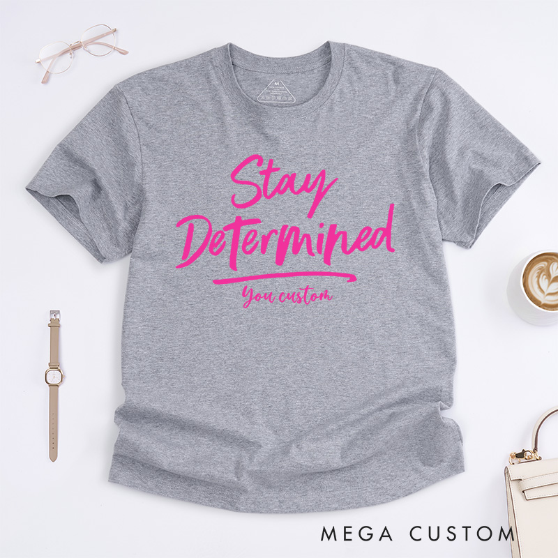 Personalized Stay Determined Breast Cancer Motivational Script Design Inspiring Hope and Resilience T-shirt