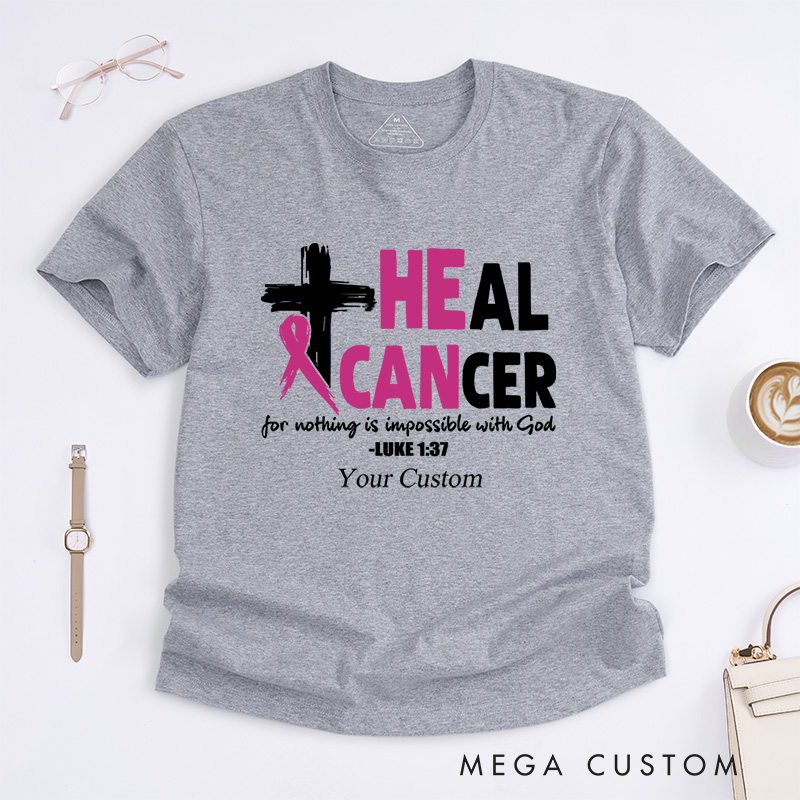 Personalized Heal Cancer For Nothing Is Impossible With God Breast Cancer Awareness Advocacy T-Shirt  