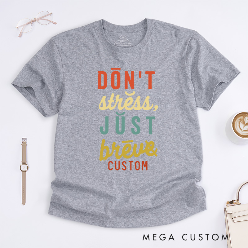 Personalized Don't Stress Just Brew Coffee Lover Motivational Quote Fun Dyslexia T-shirt