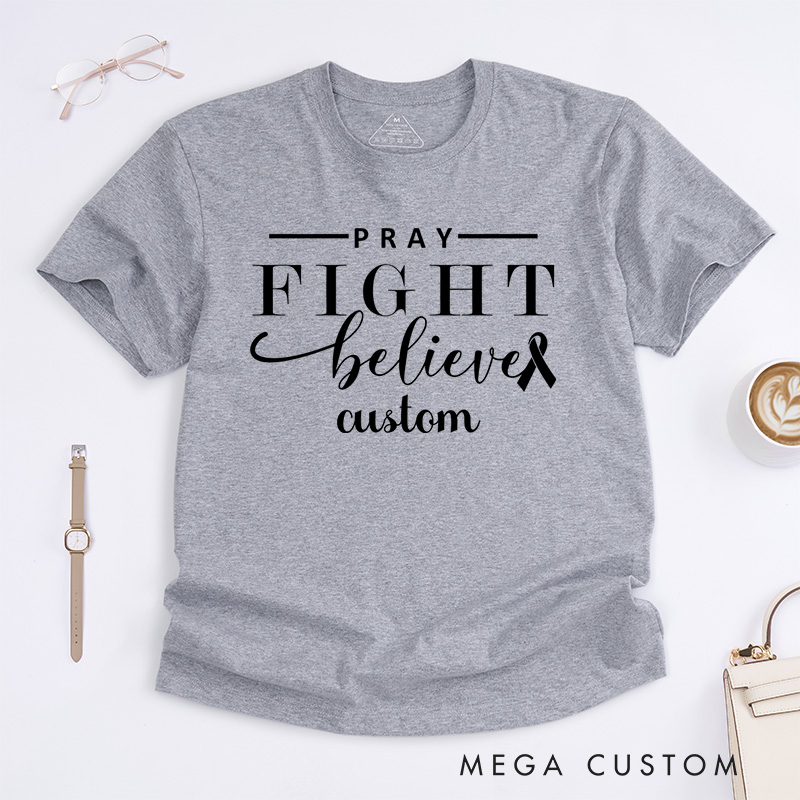 Personalized Pray Fight Believe Breast Cancer T-Shirt Wife Mom Fighter Cancer Gift