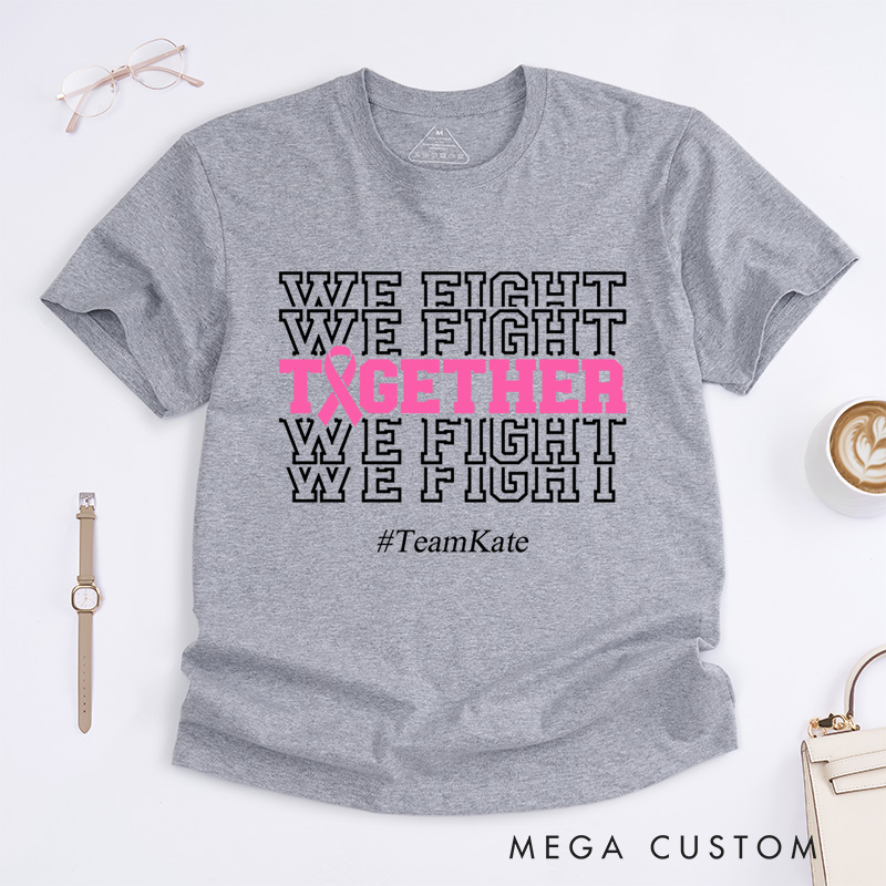 Personalized We Fight Together Breast Cancer Awareness Strength And Unity T-Shirt  