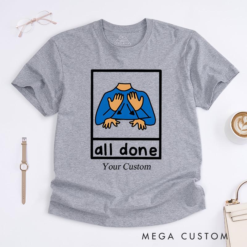 Personalized All Done Autism Awareness Communication Advocacy Support T-Shirt  