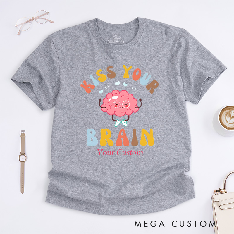 Personalized Kiss Your Brain Mental Health Awareness Positivity And Self-Care T-Shirt  