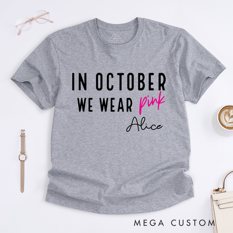 Personalized In October We Wear Pink T-Shirt Breast Cancer Survivor Gift