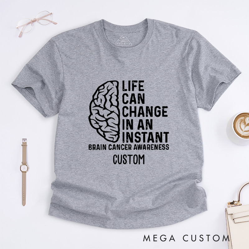 Personalized Life Can Change in an Instant Brain Cancer Awareness Support T-shirt