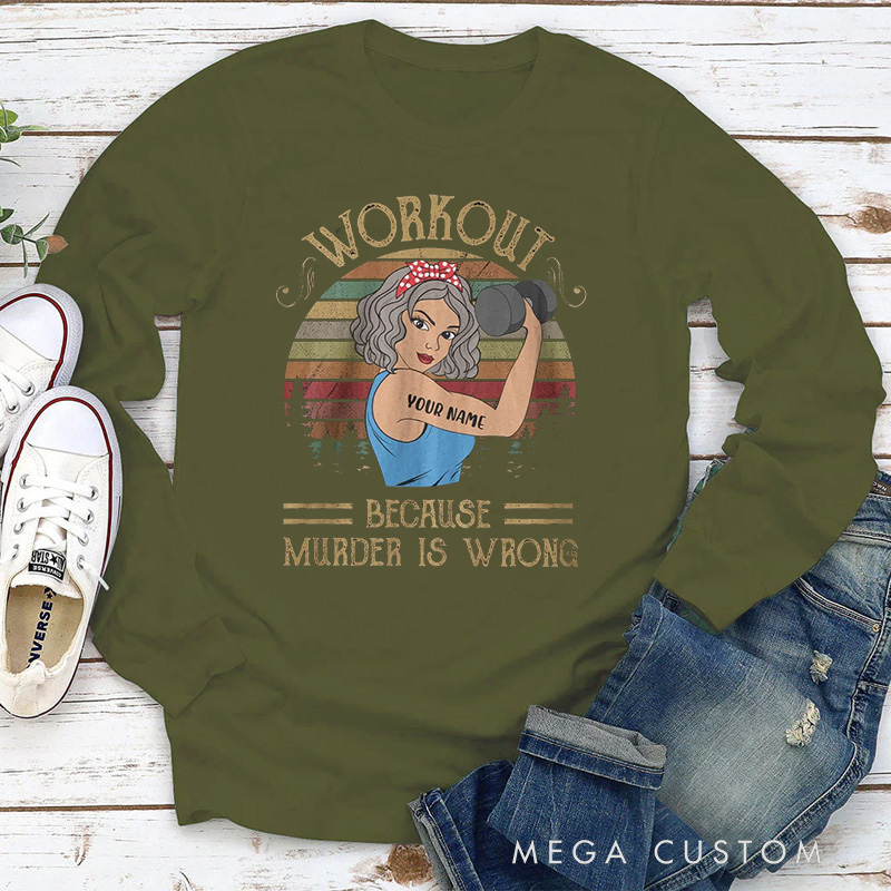 Personalized Classic Sweatshirts with Workout Because Murder Is Wrong for Fitness Enthusiasts Bodybuilders and Gym Lovers