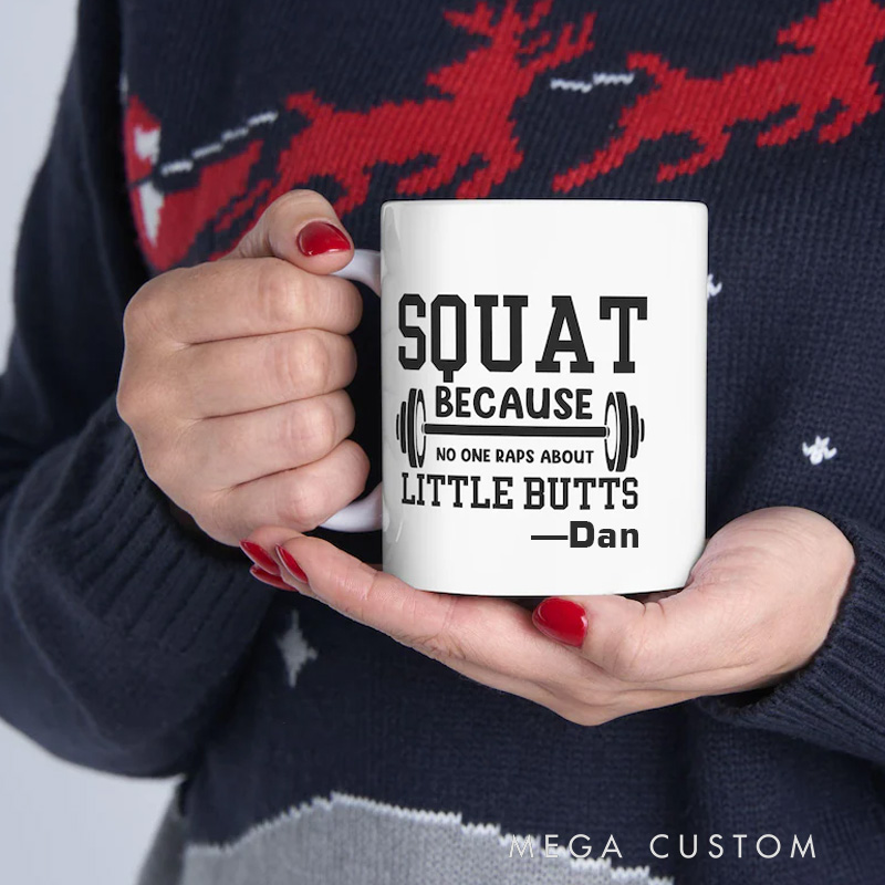 Personalized Mug Lover Squat Because No One Raps About Little Butts Funny Fitness Mug Workout Coffee Cup Gym Lover Gift