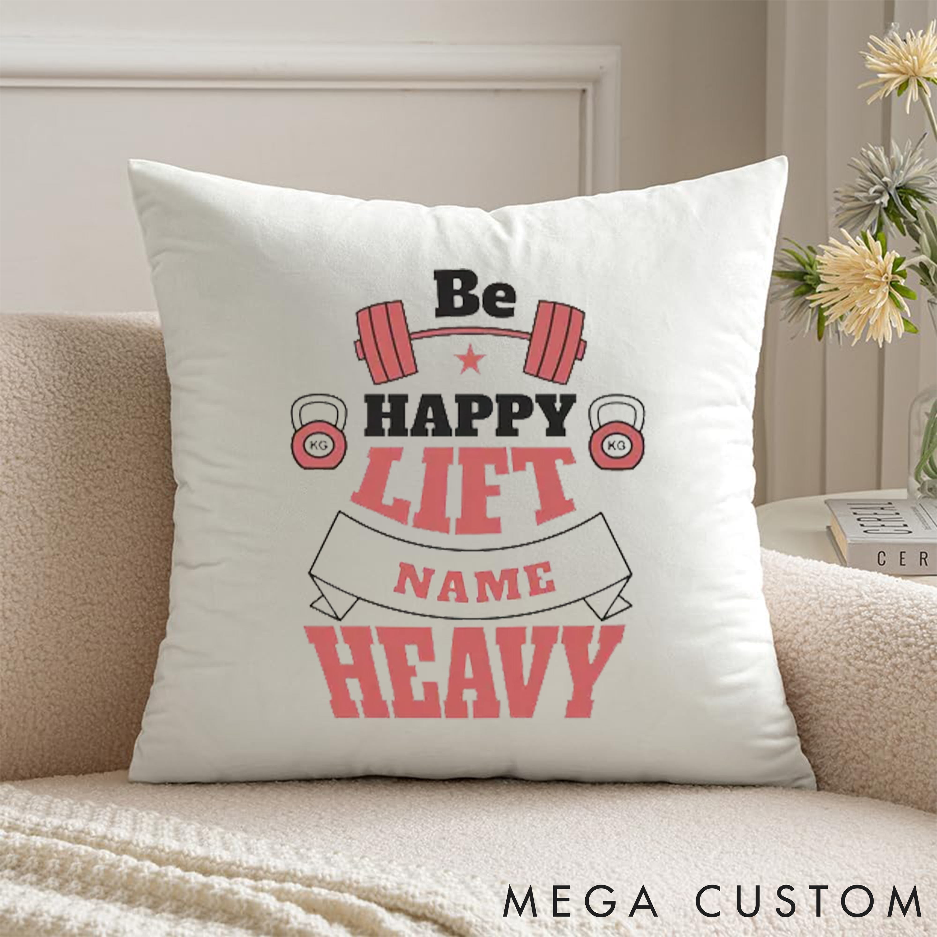 Personalized Weightlifting Pillow with Be Happy Lift Heavy for Fitness Enthusiasts Bodybuilders and Gym Lovers