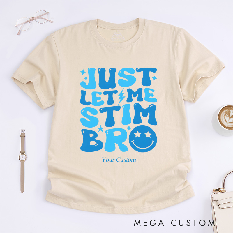 Personalized Just Let Me Stim Bro Autism Awareness T-Shirt