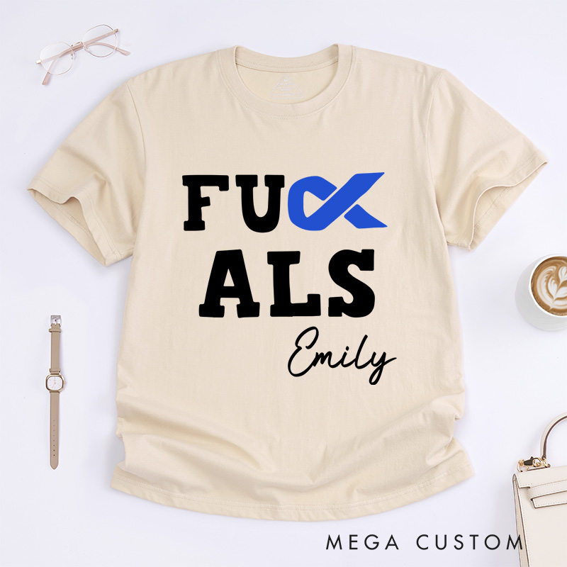 Personalized F**k Als T-Shirt Als Disease Support Gift Motivational Gift