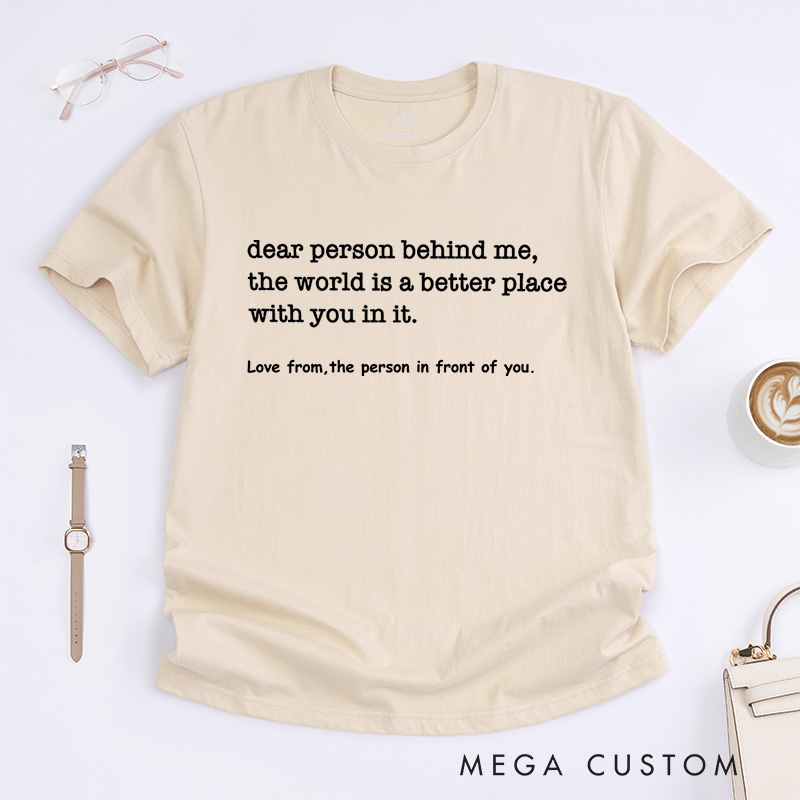 Personalized Dear Person Behind Me Kindness Message T-Shirt Motivational Gift