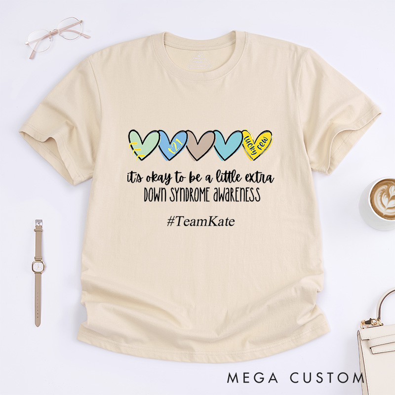 Personalized Its Okay To Be A Little Extra Down Syndrome Awareness Love And Inclusion T-Shirt  