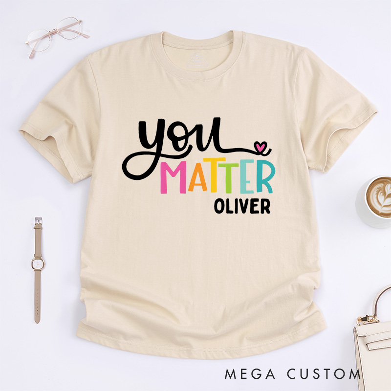 Personalized You Matter T-Shirt Mental Health Awareness Gift Counselor Therapist Gift