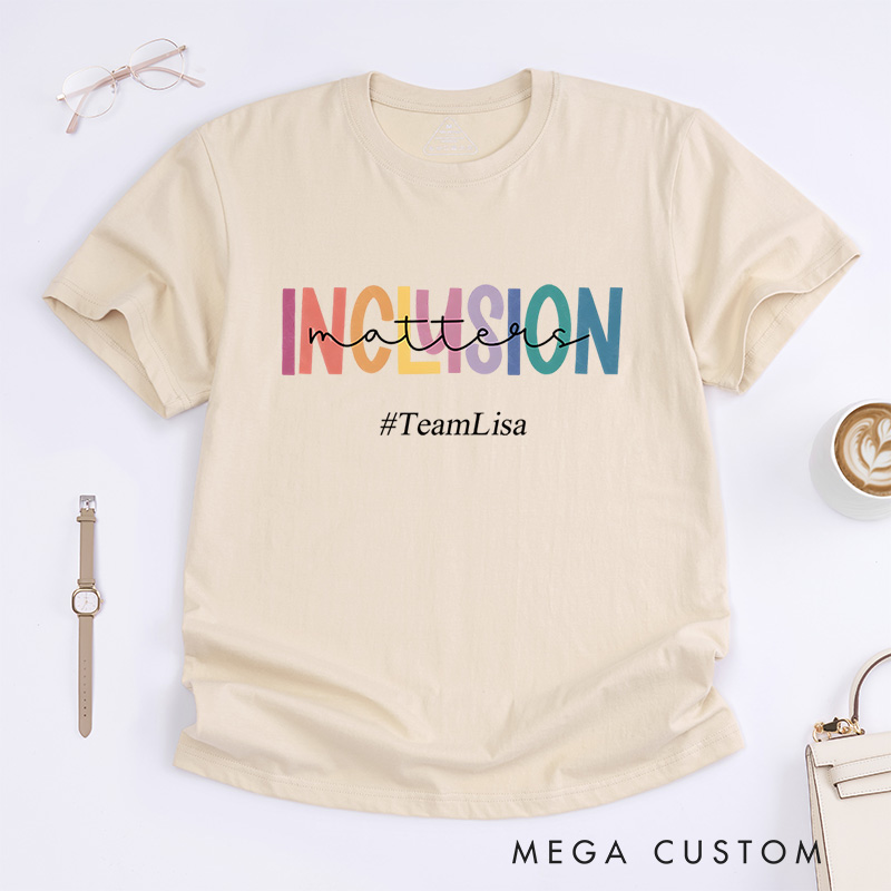 Personalized Inclusion Matters Diversity And Equality Advocacy Awareness T-Shirt  