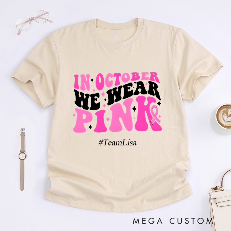 Personalized In October We Wear Pink Breast Cancer Awareness Support T-Shirt  