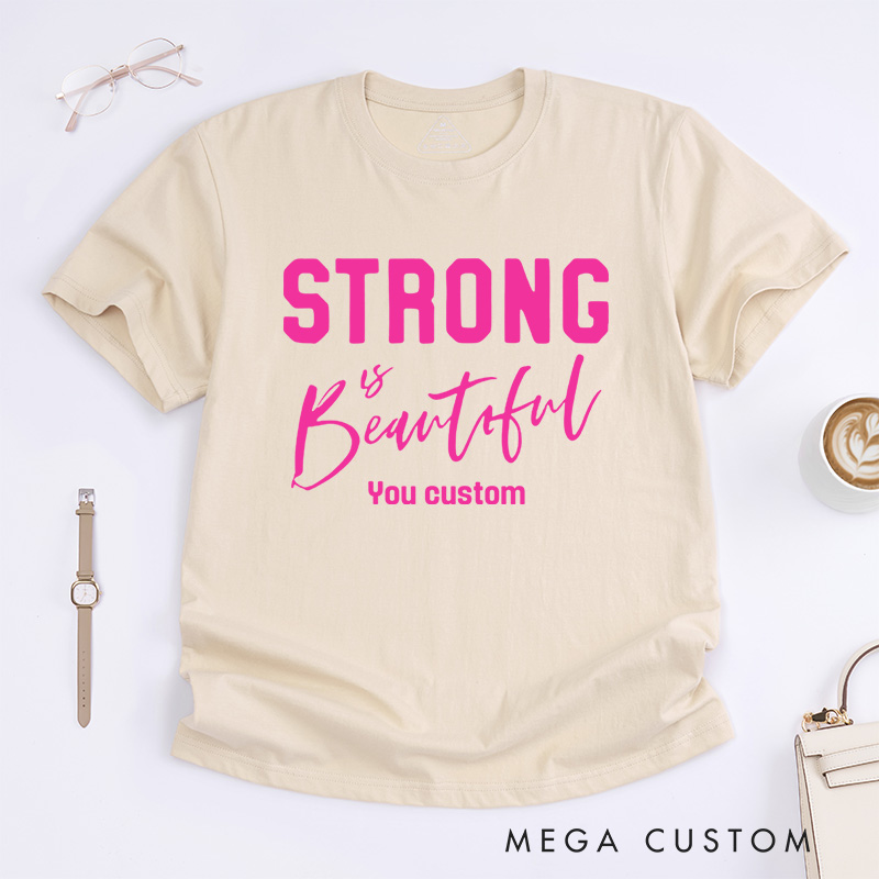 Personalized Strong Is Beautiful Breast Cancer Encouraging Strength and Confidence T-shirt