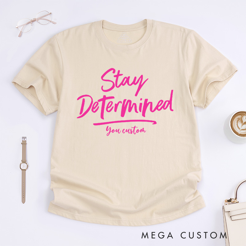 Personalized Stay Determined Breast Cancer Motivational Script Design Inspiring Hope and Resilience T-shirt
