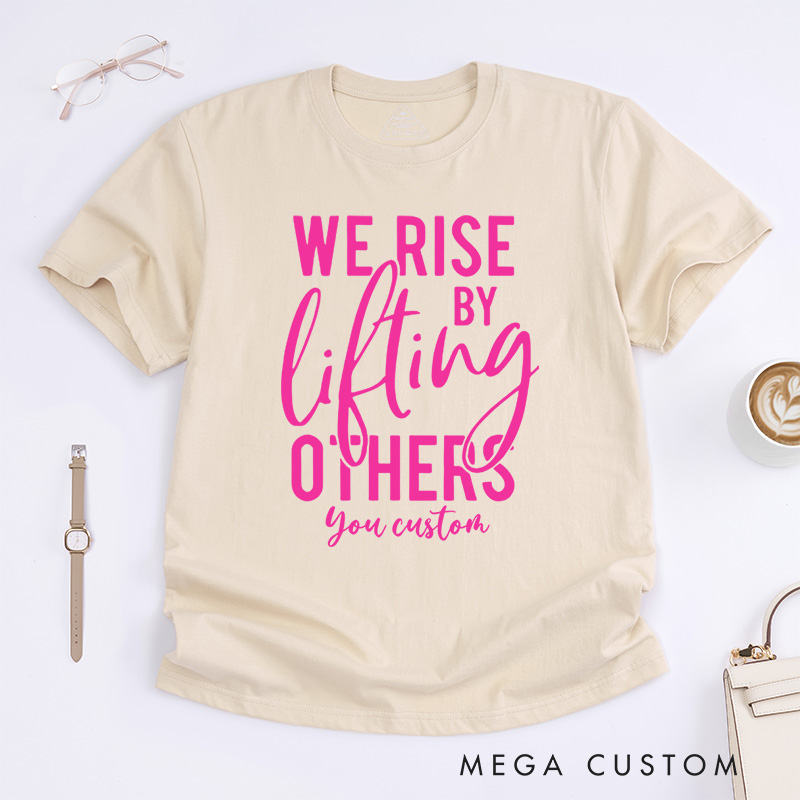 Personalized We Rise by Lifting Others Motivational Breast Cancer Awareness Supportive T-shirt