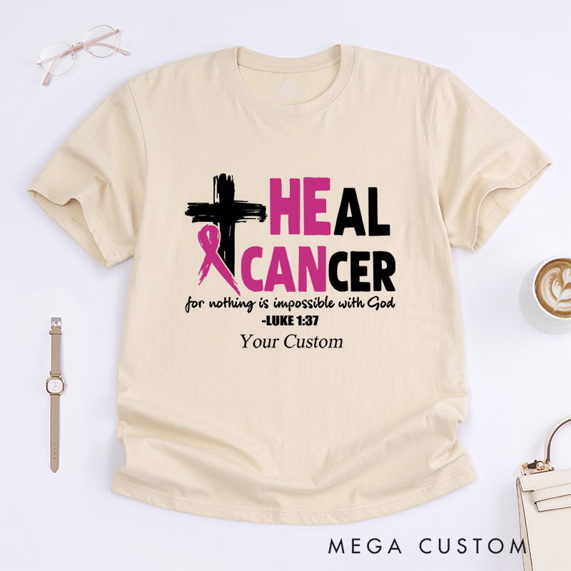 Personalized Heal Cancer For Nothing Is Impossible With God Breast Cancer Awareness Advocacy T-Shirt  