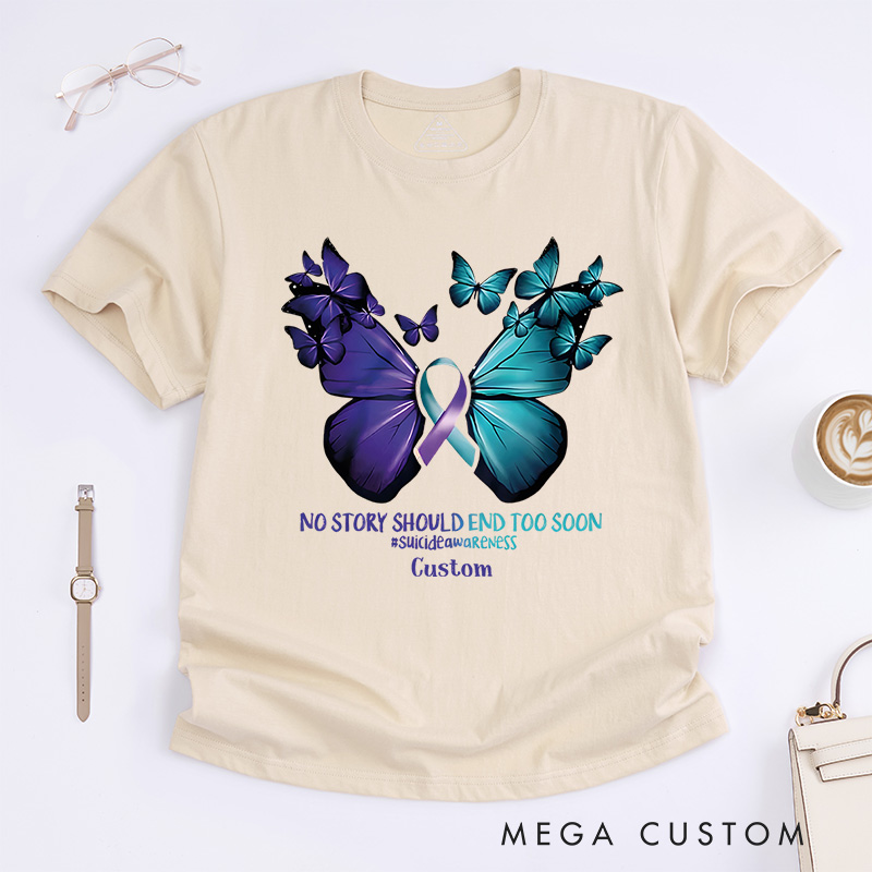 Personalized No Story Should End Too Soon Suicide Prevention Butterfly Ribbon T-shirt