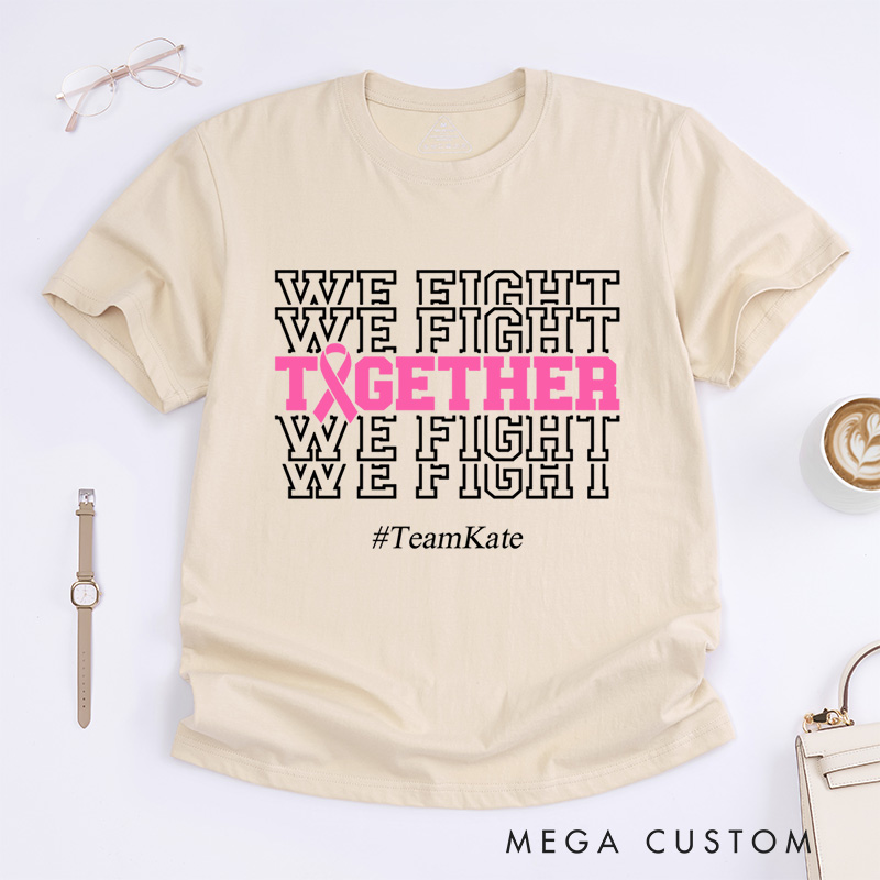 Personalized We Fight Together Breast Cancer Awareness Strength And Unity T-Shirt  