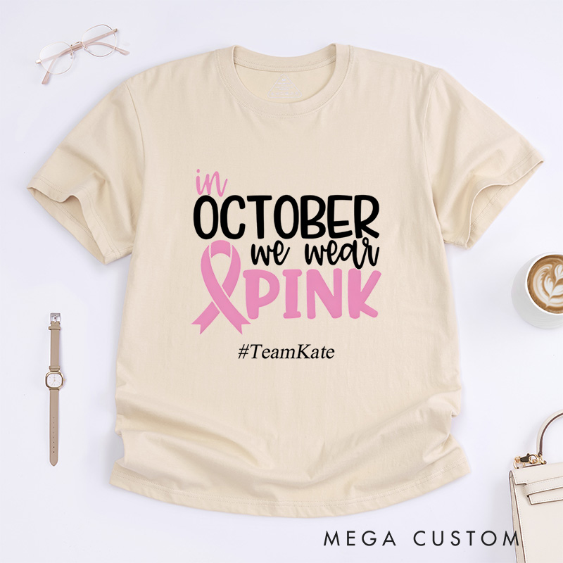 Personalized In October We Wear Pink Breast Cancer Awareness Positivity Advocacy T-Shirt  