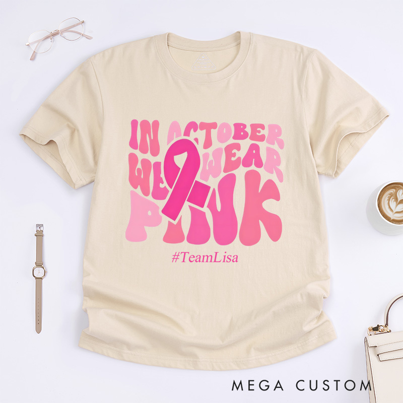 Personalized In October We Wear Pink Breast Cancer Awareness Support Fight T-Shirt  