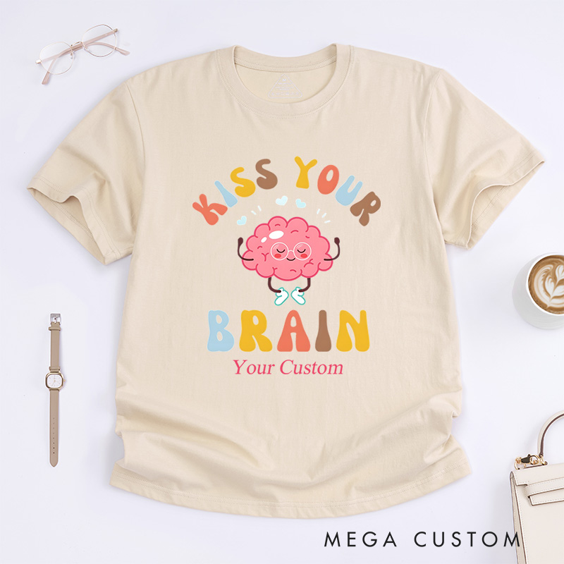 Personalized Kiss Your Brain Mental Health Awareness Positivity And Self-Care T-Shirt  