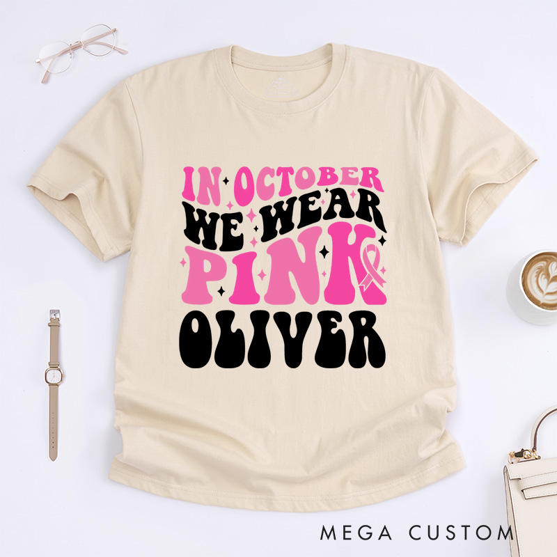 Personalized In October We Wear Pink  T-Shirt Wife Mom Fighter Cancer Gift