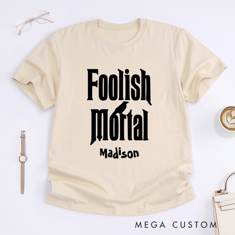 Personalized Foolish Mortal Halloween T-Shirt Perfect for Fun and Whimsical Seasonal Celebrations T-Shirt