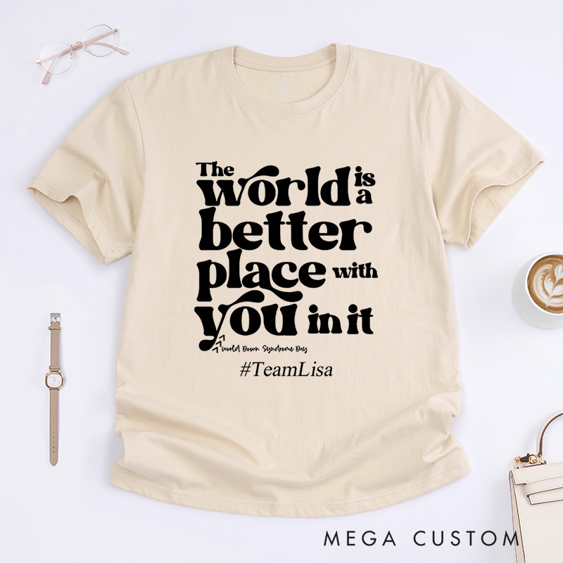 Personalized The World Is A Better Place With You In It Down Syndrome T-Shirt