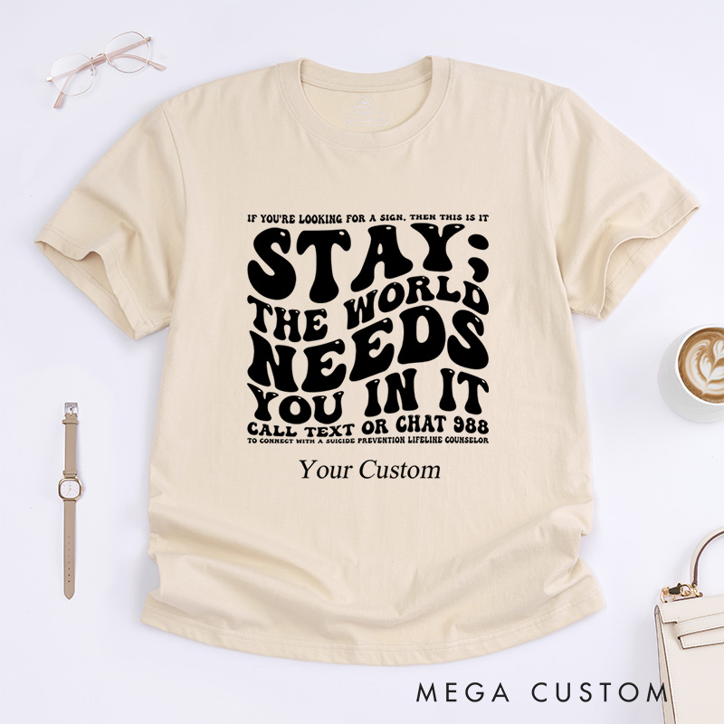 Personalized Stay The World Needs You In It Suicide Prevention T-Shirt