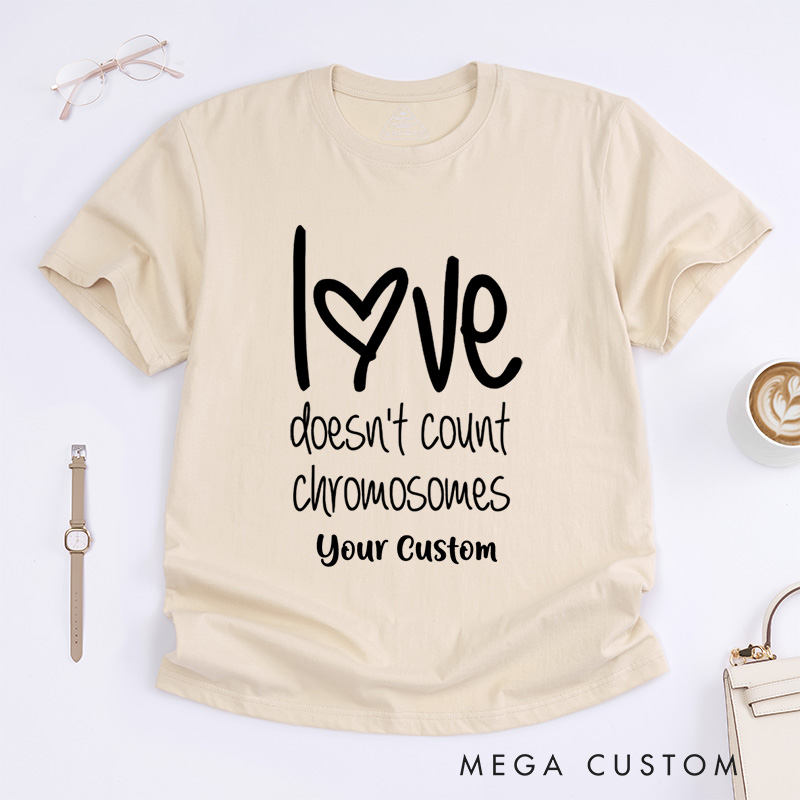 Personalized Down Syndrome Awareness Love Doesn't Count Chromosomes T-Shirt