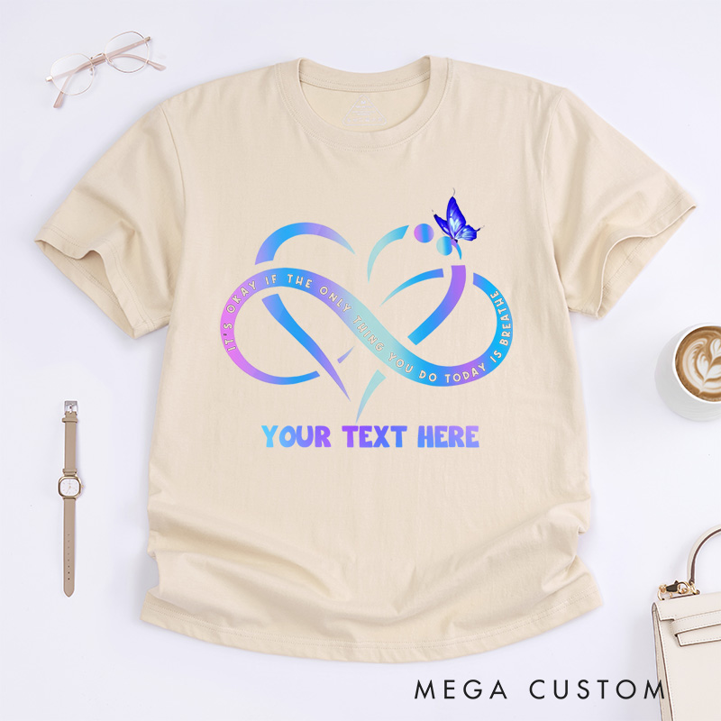 Personalized  It's Okay If the Only Thing You Do Today Is Breathe T-Shirt Support Gift